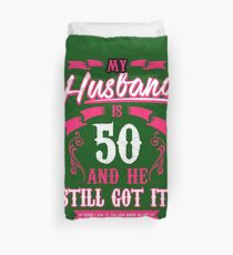 My Husband is 50 and he still got it funny Duvet Cover