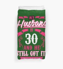 My Husband is 30 and he still got it funny Duvet Cover