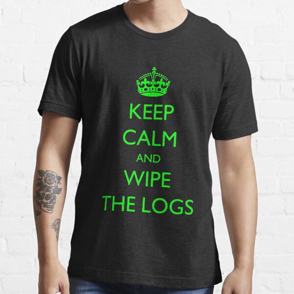 Item preview, Keep Calm and... wipe the logs! designed and sold by softwareguru.