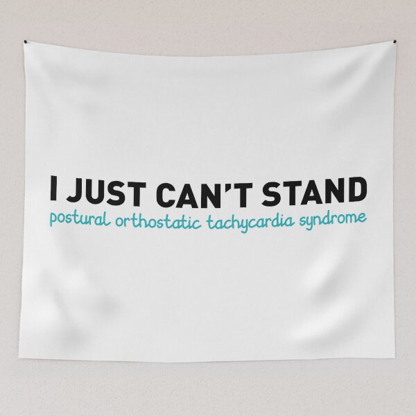 Item preview, I Just Can't Stand Postural Orthostatic Tachycardia Syndrome designed and sold by Isabelle-Anne.