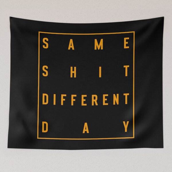 Item preview, Same Shit Different Day designed and sold by MrTeeTime.