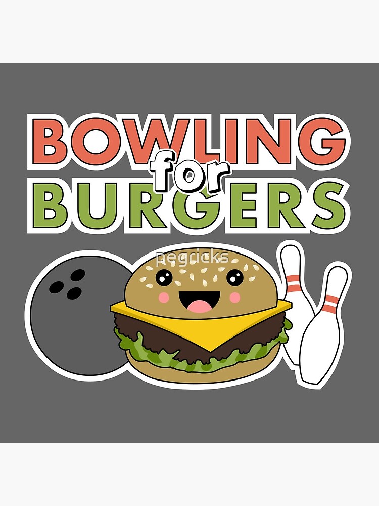 Bowling For Burgers by pegricks