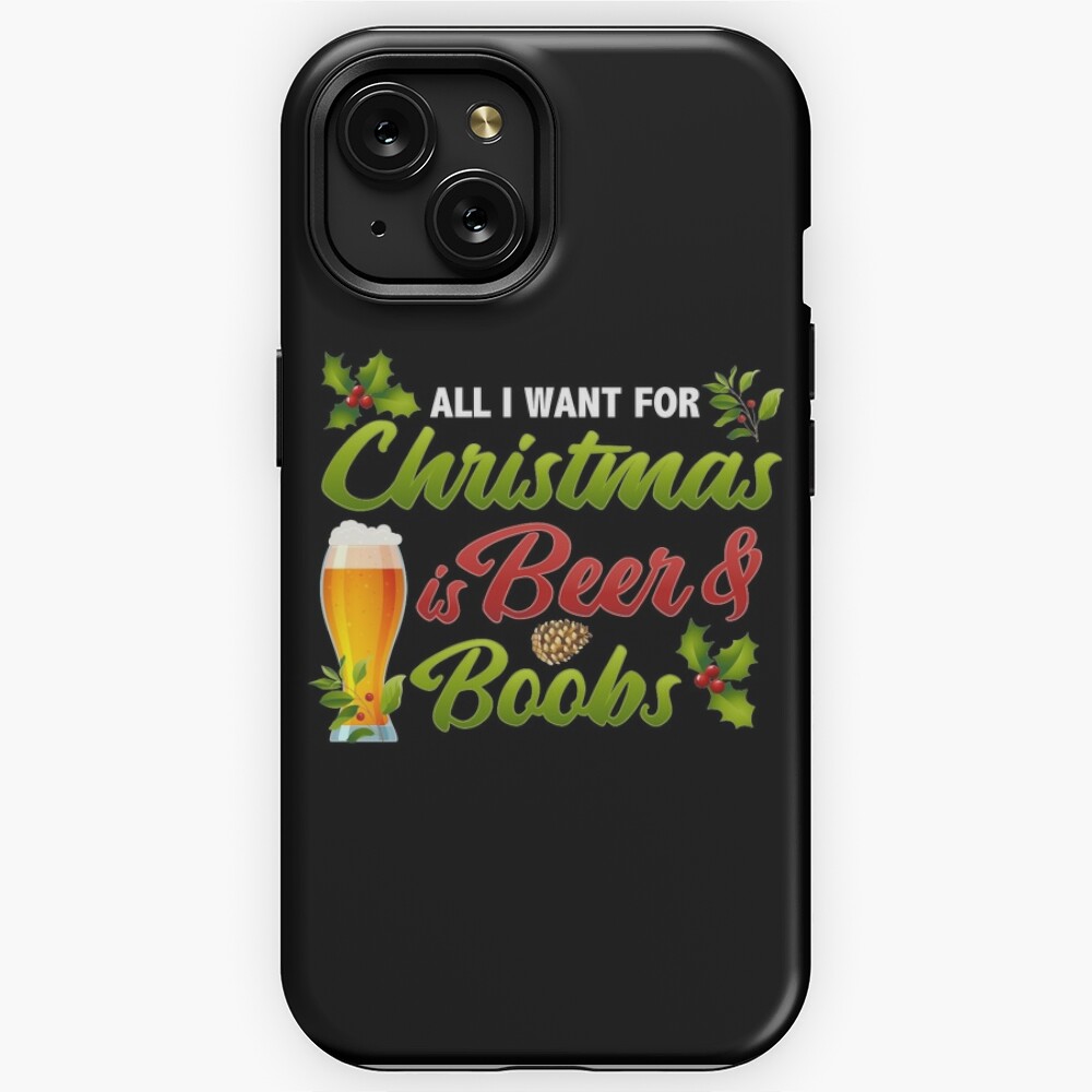 Funny Xmas Quote All I Want For Christmas Is Beer and Boobs