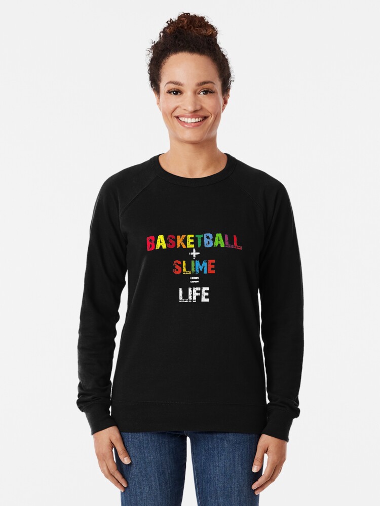 Basketball Slime Life Girls Basketball Player Gift Slime Queen Slime Birthday Party Lightweight Sweatshirt By Designs4less Redbubble