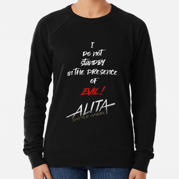 Alita - I will not standby in the presence of evil Lightweight Sweatshirt