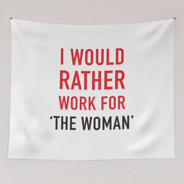 Item preview, I would rather work for 'THE WOMAN' designed and sold by jazzydevil.