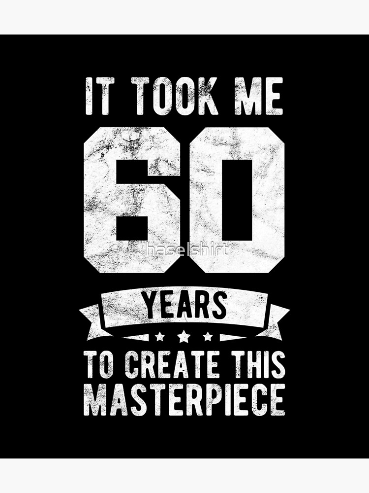 60 Years 60th Birthday Masterpiece Gift Idea Greeting Card for Sale by  haselshirt