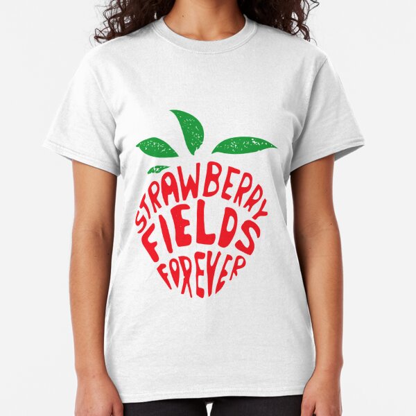 Strawberry Fields Forever T-Shirts | Redbubble