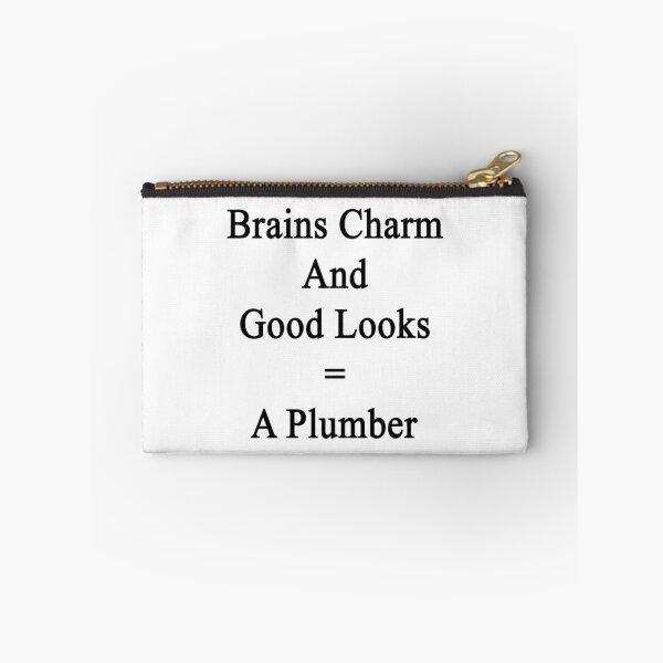 Item preview, Brains Charm And Good Looks = A Plumber  designed and sold by supernova23.