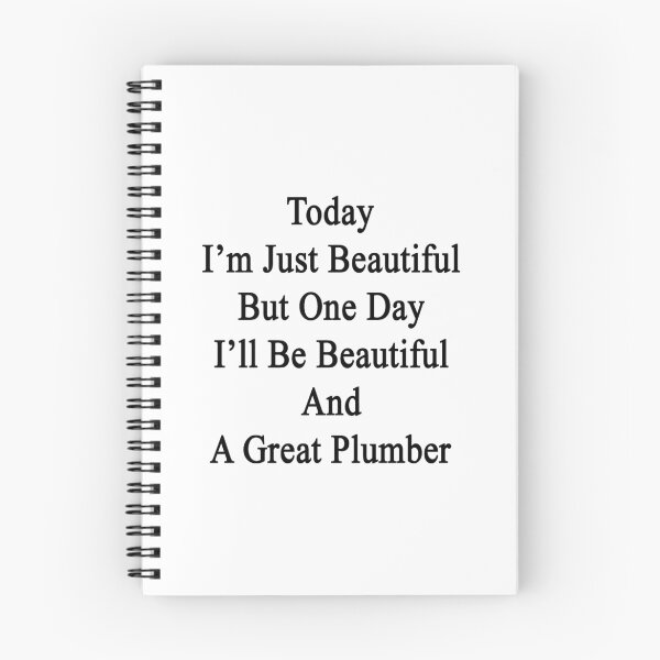 Item preview, Today I'm Just Beautiful But One Day I'll Be Beautiful And A Great Plumber  designed and sold by supernova23.