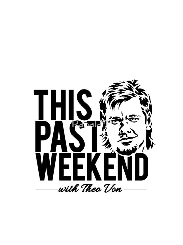 THEO VON - THIS PAST WEEKEND PODCAST by Rapalaf11