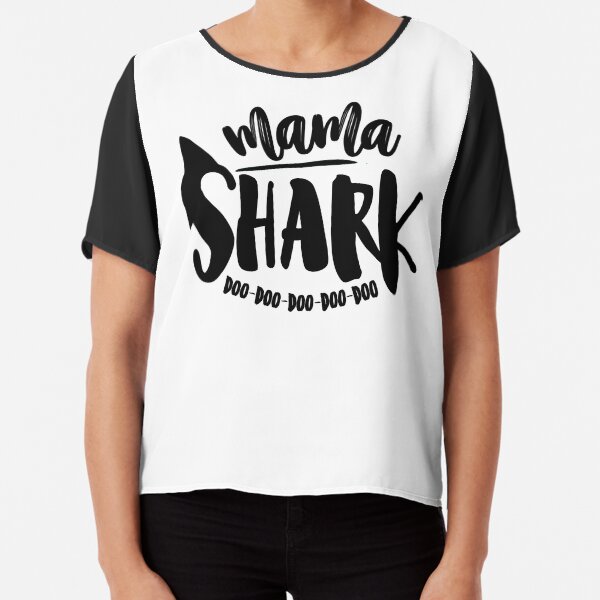 Mama Shark, Doo Doo Doo Doo Doo! Chiffon Top