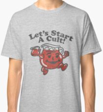 Let's Start A Cult Classic T-Shirt