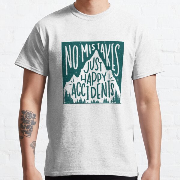 Leafy No Mistakes, Just Happy Accidents Classic T-Shirt