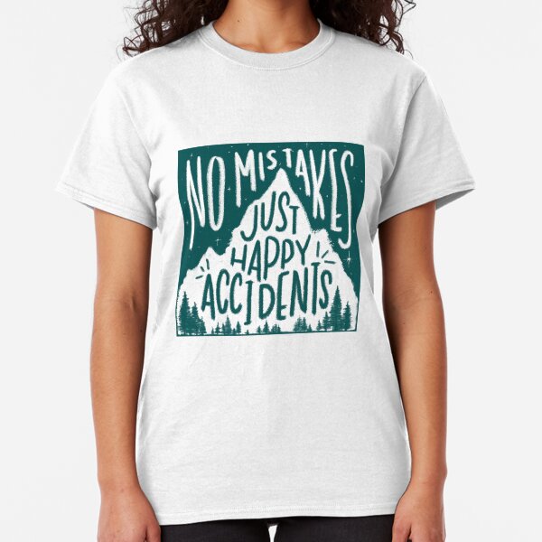 Leafy No Mistakes, Just Happy Accidents Classic T-Shirt