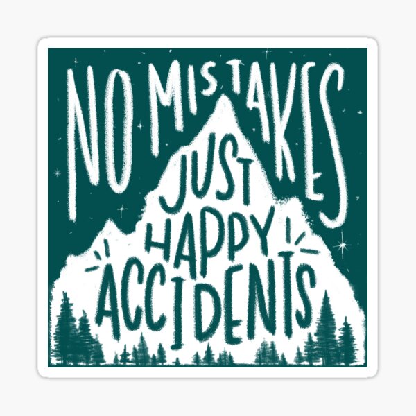 Leafy No Mistakes, Just Happy Accidents Sticker