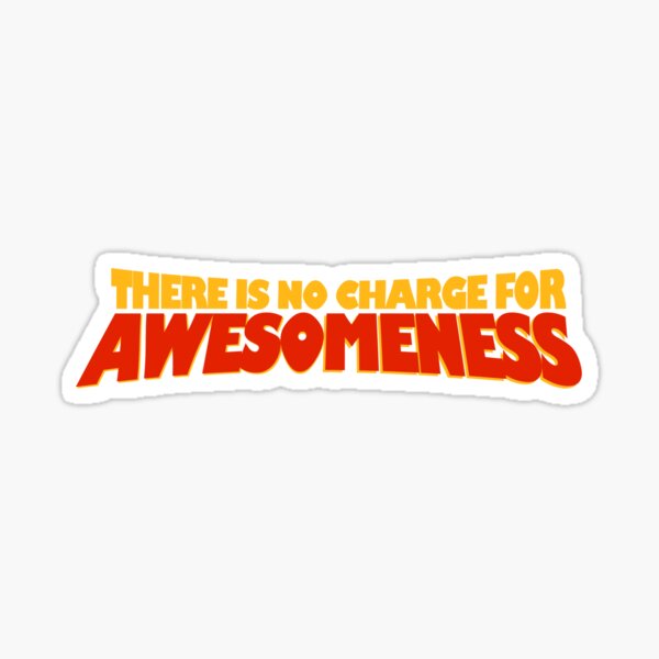 Item preview, There Is No Charge For Awesomeness designed and sold by kineda.