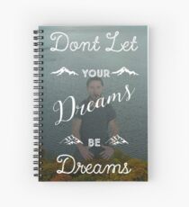 Don't Let Your Dreams Be Dreams Spiral Notebook