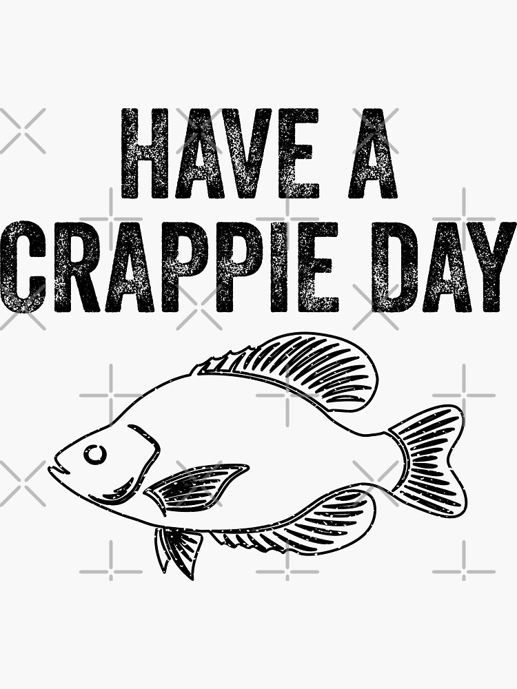 Have a Crappie Day Fishing Humor for Fishermen | Sticker