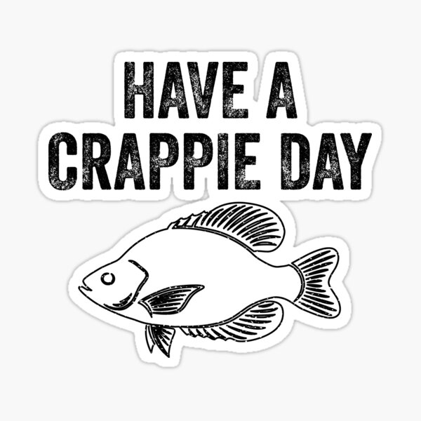 Have a Crappie Day Fishing Humor for Fishermen Sticker for Sale by  EstelleStar
