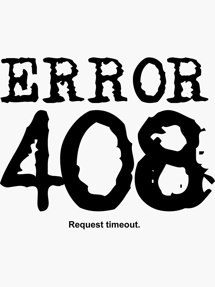 Request timeout error. Ошибка 408 request timeout. Error: request timeout Error\. Error 408. Error страшные.