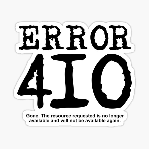 Free download Sorry 410 Gone Redbubblecom [513x800] for your