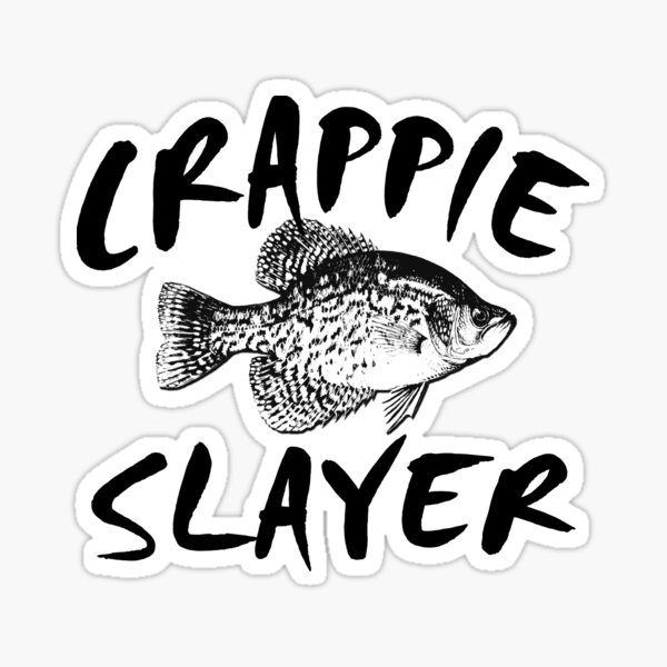 CRAPPIE SLAYER Sticker for Sale by Marcia Rubin