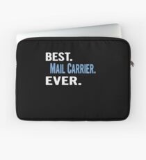 Best. Mail Carrier. Ever. - Cool Gift Idea Laptop Sleeve