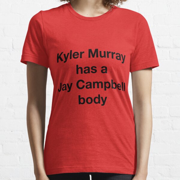 Kyler Murray has a Jay Campbell Body Essential T-Shirt for Sale by  SprayandPray69