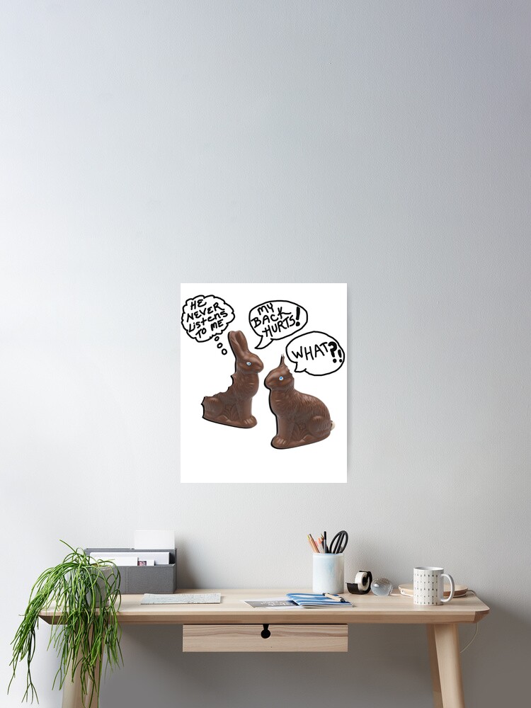 Poster Blague Drole De Paques Il Ne M Ecoute Jamais Mon Dos Me Fait Mal Quoi Chemises Citations De Lapin De Chocolat Il N Ecoute Jamais Le Cadeau Par Tamdevo1 Redbubble