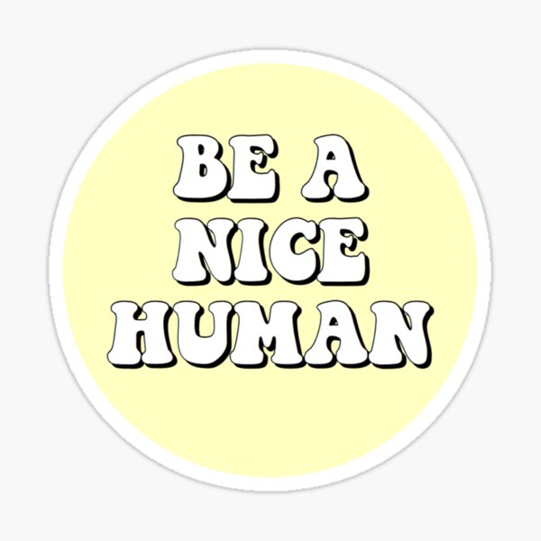 Item preview, Be a Nice Human designed and sold by MaddieMJF.