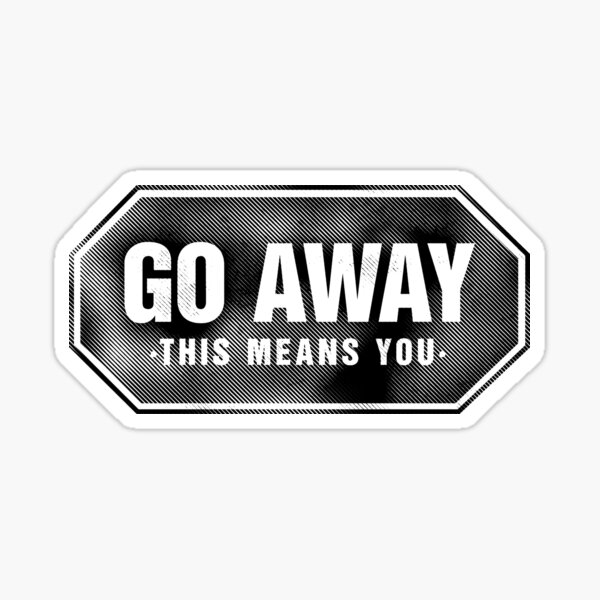 Grunge 'Go Away' sign Sticker for Sale by houk