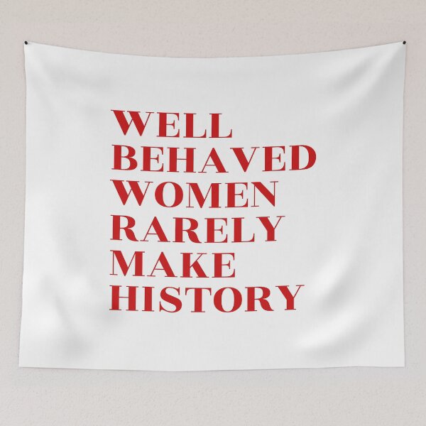 Item preview, Well Behaved Women Rarely Make History designed and sold by lukassfr.