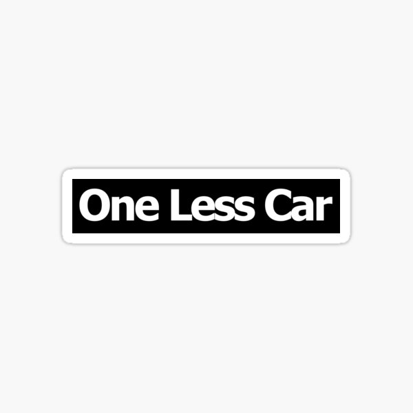 One Less Car Sticker