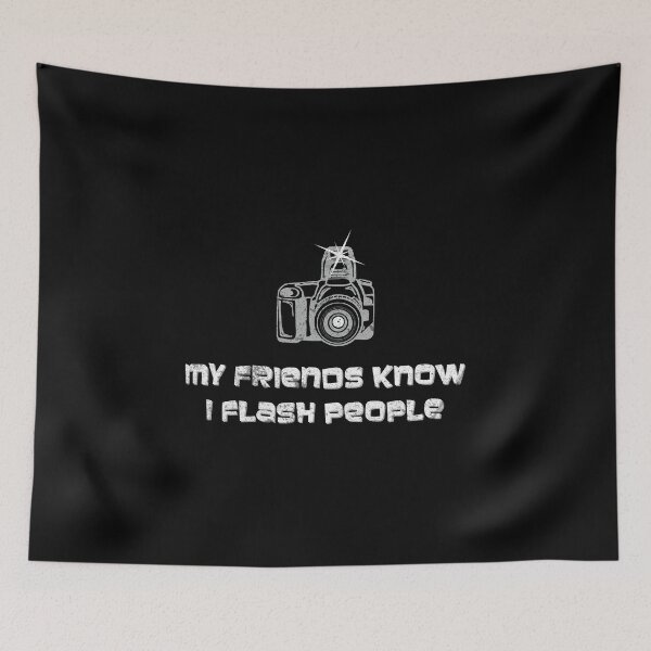 Item preview, My Friends Know I Flash People Fun Photographer designed and sold by KNUXX Shop.