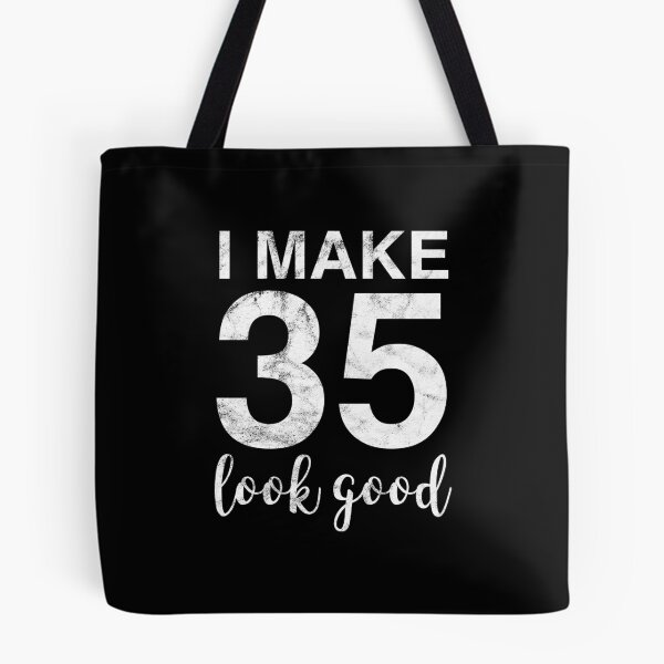 Item preview, I Make 35 Look Good 35th Birthday Gift Idea designed and sold by haselshirt.