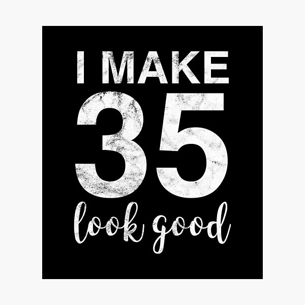 Item preview, I Make 35 Look Good 35th Birthday Gift Idea designed and sold by haselshirt.