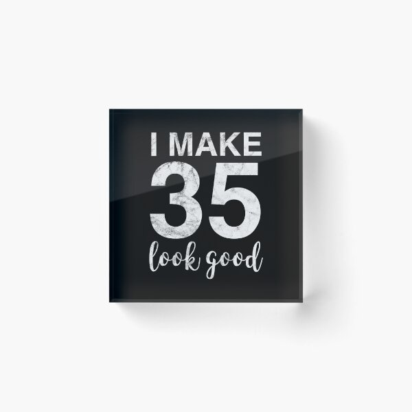 Item preview, I Make 35 Look Good 35th Birthday Gift Idea designed and sold by haselshirt.