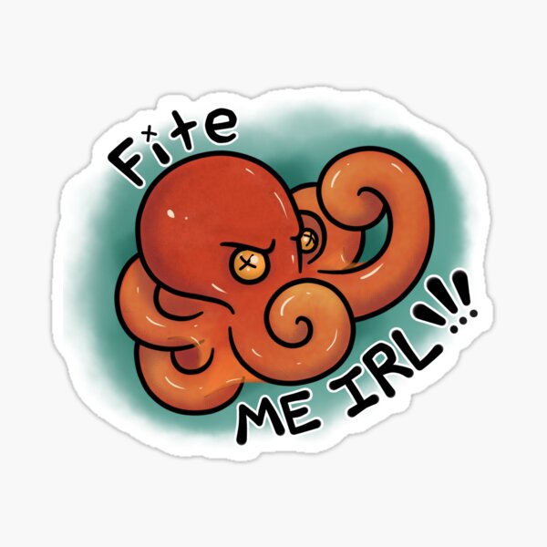 Fite Me IRL Sticker