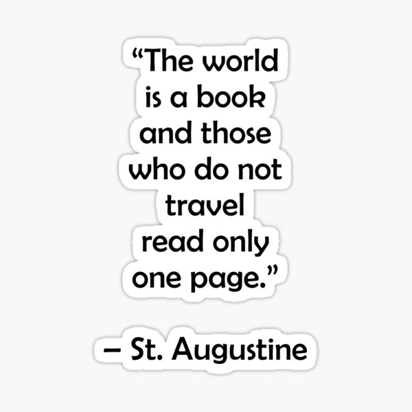 The world is a book and those who do not travel read only one page - Travel Quotes Glossy Sticker