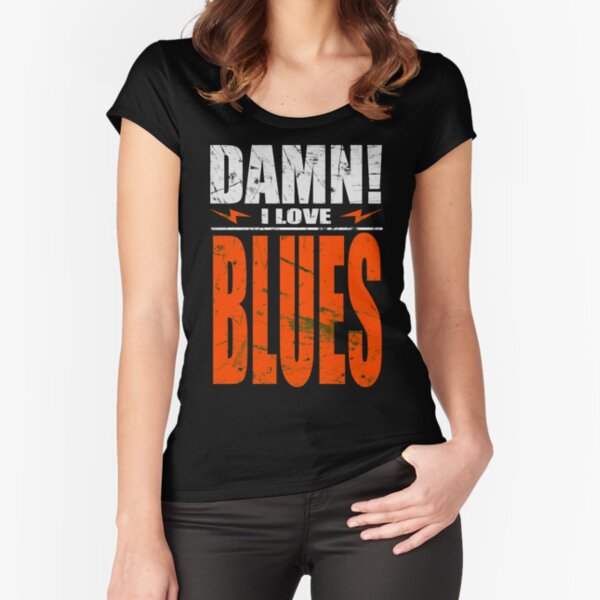 Damn I Love Blues Fitted Scoop T-Shirt