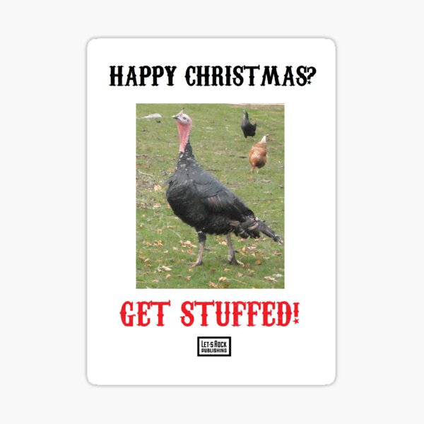 Happy Christmas? Get Stuffed! Cynical Turkey Sticker