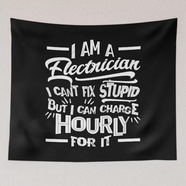 Item preview, I'm an Electrician I Can't Fix Stupid But Can Charge Hourly For It designed and sold by Orange Pieces.