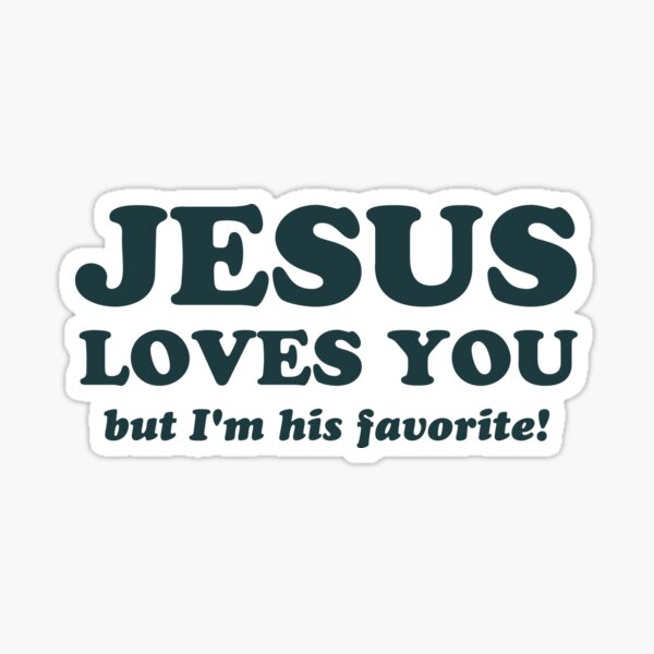 Item preview, Jesus Loves You But I'm His Favorite designed and sold by TheShirtYurt.