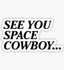 Man sieht sich, Space Cowboy... Sticker