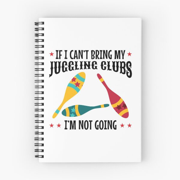 Item preview, If I Can't Bring my Juggling Clubs, I'm not Going designed and sold by EstelleStar.