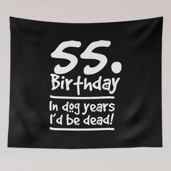 Item preview, Dog Shirt 55 Birthday In dog years I'd be dead Birthday Gift Tee designed and sold by haselshirt.