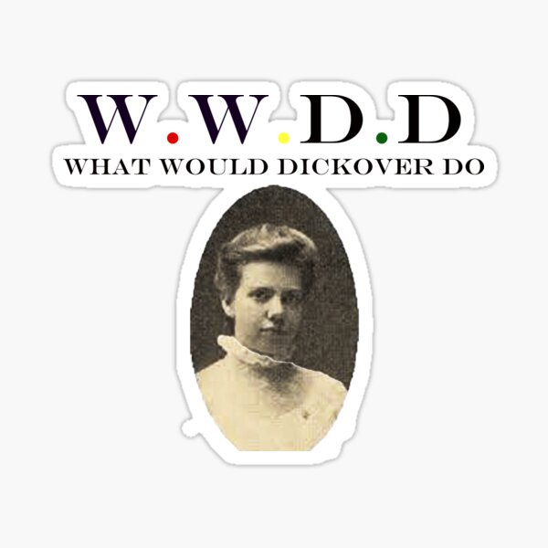 What would Dickover do? Sticker