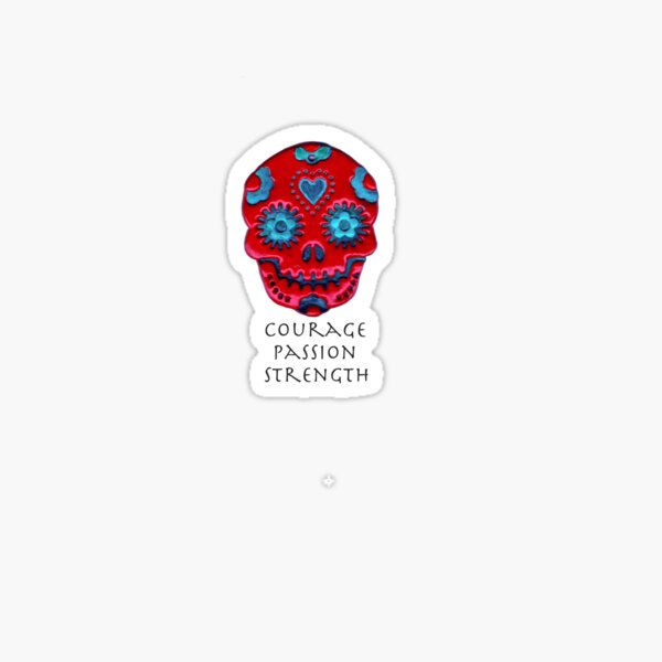Courage, Passion, Strength Sticker