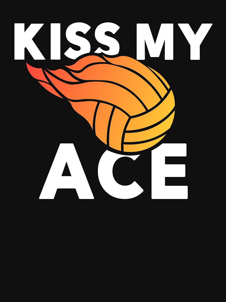 "Volleyball Shirt For Men & Women Kiss My Ace" Tshirt by